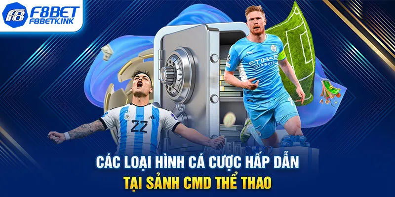 Các loại hình cá cược hấp dẫn tại sảnh CMD thể thao