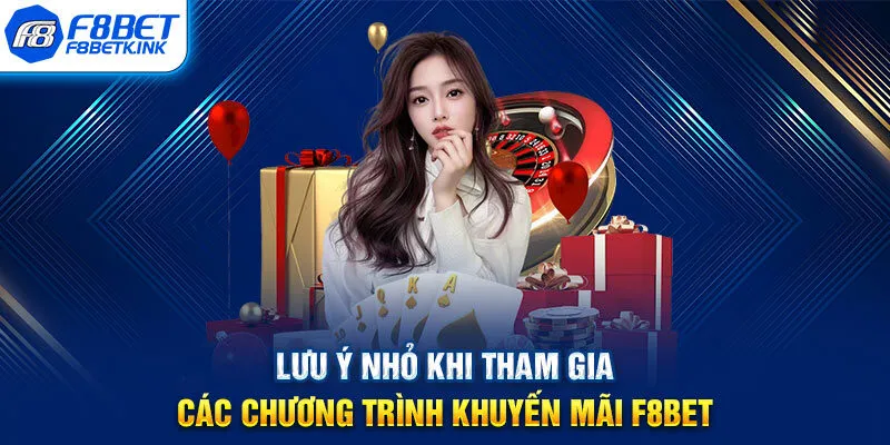 Lưu ý nhỏ khi tham gia các chương trình khuyến mãi F8BET