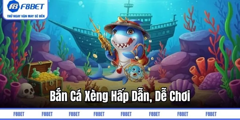 Bắn cá xèng hấp dẫn, dễ chơi