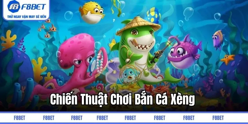Chiến thuật chơi bắn cá xèng