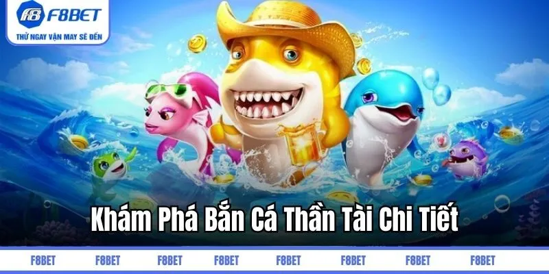 Khám phá bắn cá thần tài chi tiết