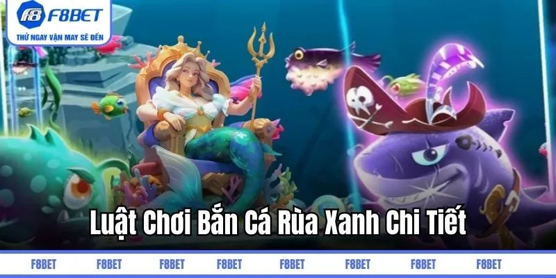 Luật chơi bắn cá rùa xanh chi tiết